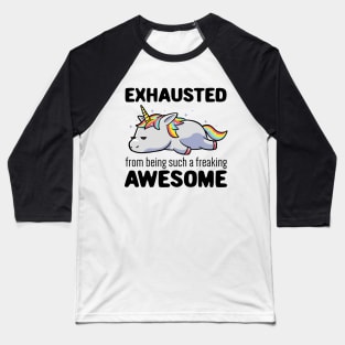 Exhausted From Being Awesome Lazy Unicorn Gift Baseball T-Shirt